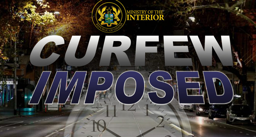 Curfew Imposed on Nkwanta South Municipality